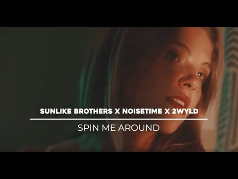 Sunlike Brothers, NOISETIME, 2WYLD - Spin Me Around (Official Visualizer)