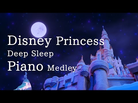 Disney Piano Collection "Disney Princess Medley" for Deep Sleep and Relaxation(No Mid-roll Ads)