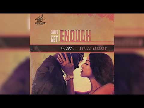 Eyesus Ft. Aneesa Badshaw - Can't Get Enough