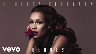 Rebecca Ferguson - Heroes (Official Audio)