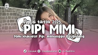 Download lagu DJ PIPI MIMI MIMI KHAWATIR PIPI MENUNGGU PIPI PULANG FULL BASS MENGKANE 2025 - Ekall Rmx mp3