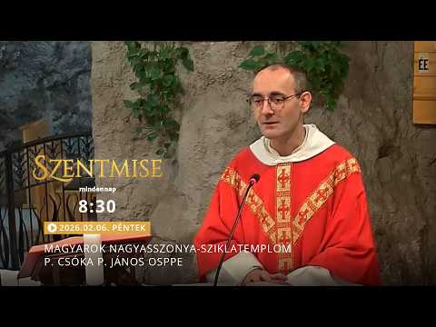 Szentmise a Sziklatemplomból – P. Csóka P. János – 2026.02.06.