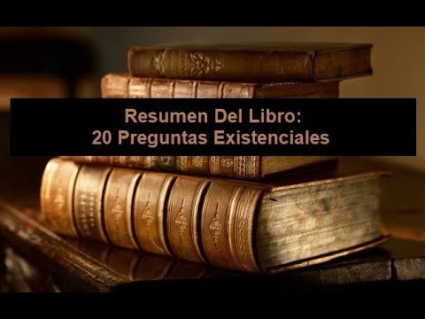 Resumen Del Libro: 20 Preguntas Existenciales