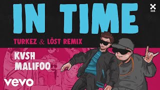 KVSH, Malifoo - In Time (Turkez &amp; LÖST Remix) (Pseudo Video)