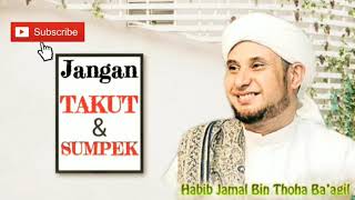 Download lagu Habib Jamal Bin Toha Ba agil Jangan Takut Dan Sump... mp3