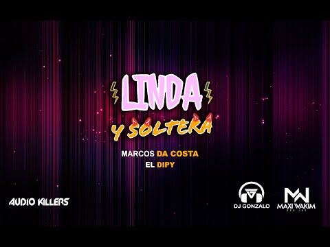 Marcos Da Costa Ft El Dipy - Linda Y Soltera (Maxi Wakim Ft Dj Gonzalo Remix AK)