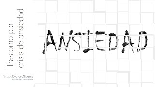 Ansiedad: Trastorno por crisis de angustia y agorafobia  (Dr.Sergio Oliveros, Psiquiatra)