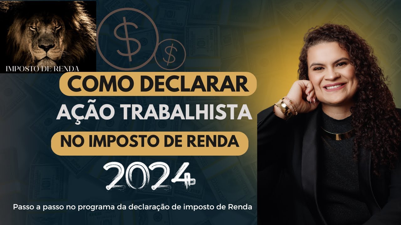 🦁 COMO DECLARAR AÇÃO TRABALHISTA NO IMPOSTO DE RENDA EM 2024