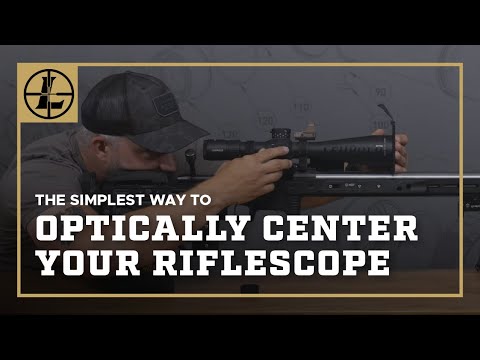 The Simplest Way To Optically Center Your Riflescope