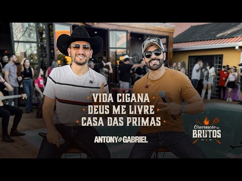 Antony & Gabriel - Vida Cigana / Deus me Livre / Casa das Primas [Churrascão dos Brutos]