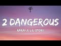 Rarin & Lil Story - 2 Dangerous (Lyrics)