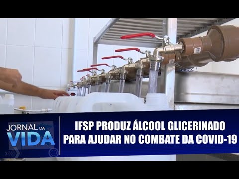 IFSP produz álcool glicerinado para auxiliar no combate da COVID-19 - Jornal da Vida - 13/04/20