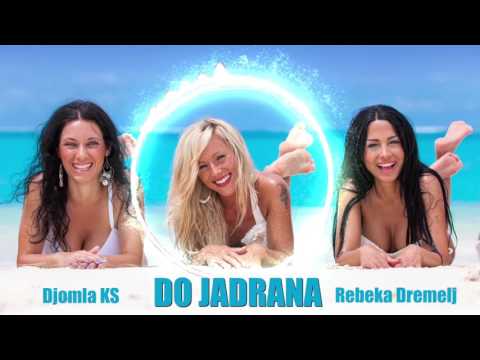 Djomla KS & Rebeka Dremelj - DO JADRANA