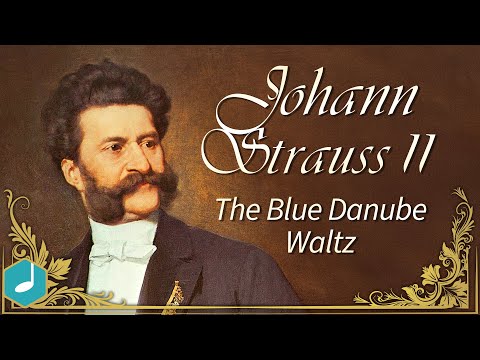 Johann Strauss II - The Blue Danube Waltz