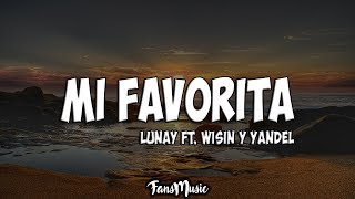 Lunay Ft. Wisin Y Yandel - Mi Favorita (Letra/Lyrics)