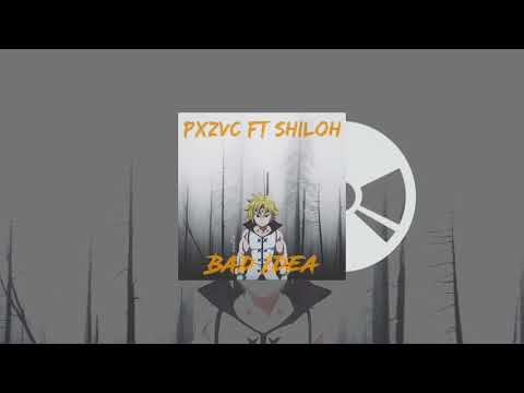 Pxzvc - Bad Idea Ft Shiloh Dynasty