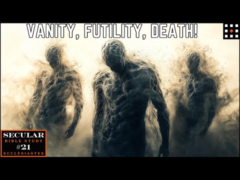 Ecclesiastes: When The Bible Does Philosophy | Secular Bible Study (Episode 21)