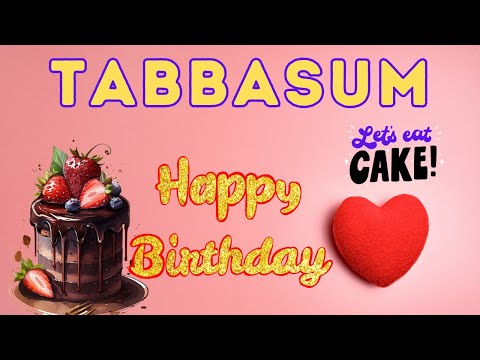 Happy Birthday Tabbasum, Birthday of Tabasum, Best Birthday Wishes