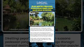 Jejak Misteri Kerajaan Gaib di Balik Umbul Nogo Manyaran Wonogiri