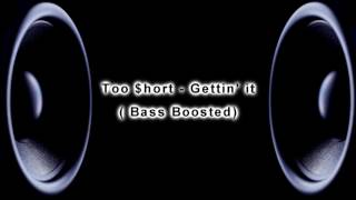 Too $hort -  Gettin&#39; it Bass Boosted