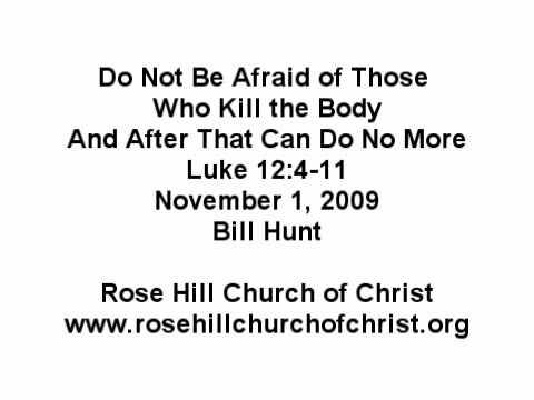 Do Not Be Afraid of Those  Who Kill the Body And After That Can Do No More Pt1