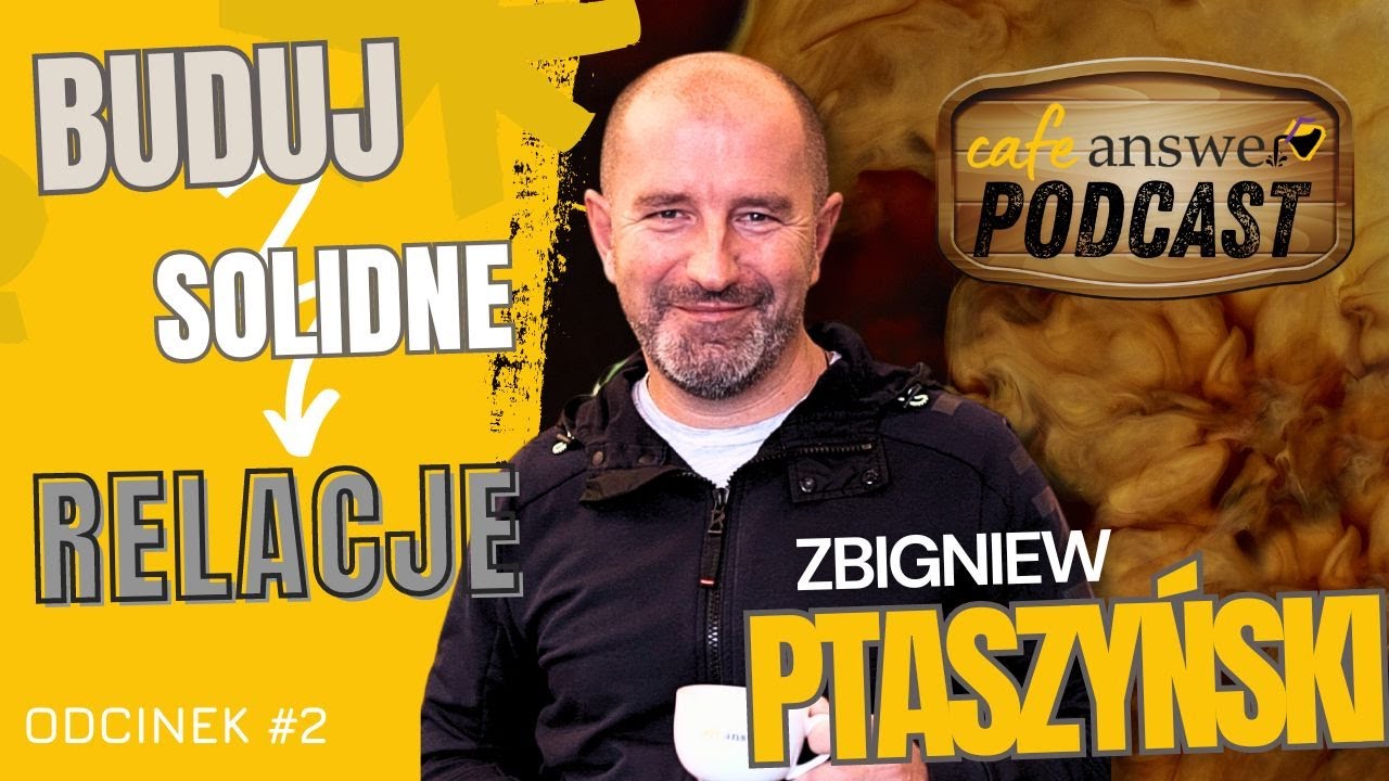 Jak zbudować biznes w oparciu o RELACJE? | Zbigniew Ptaszyński | Cafe Answer