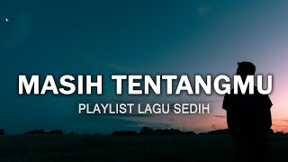 Download lagu Playlist Lagu Sedih Enak Didengar Untuk Santai Dan Kerja (Lirik) mp3
