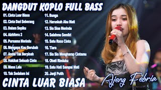 Download lagu CINTA LUAR BIASA, CINTA DARI SEBERANG - AJENG FEBRIA - FULL ALBUM DANGDUT KOPLO VIRAL - ON TRENDING mp3