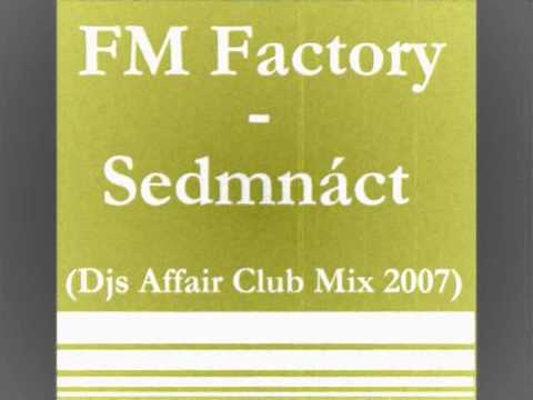 FM Factory - Sedmnáct (Djs Affair Club Mix 2007)