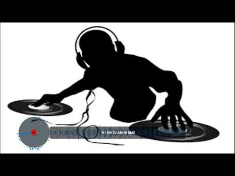 Dj Charly Yo Sin Tu Amor - Dj Charly