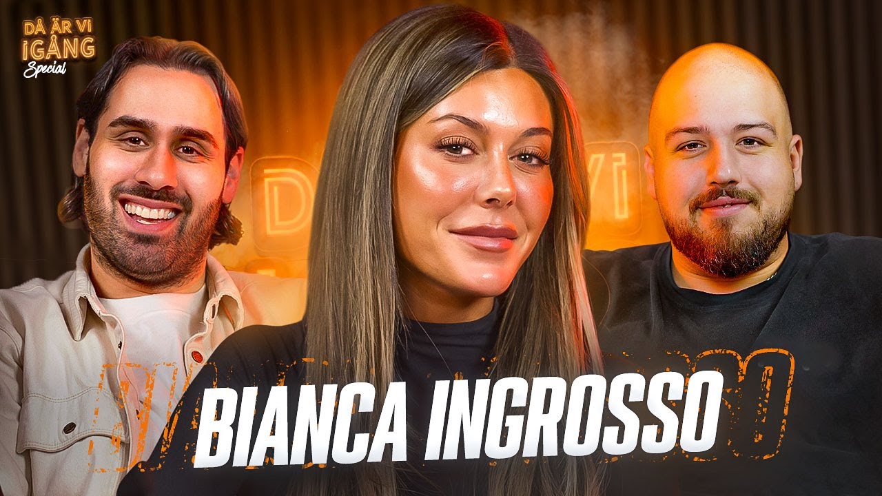 DÅ ÄR VI IGÅNG: BIANCA INGROSSO ÖPPNAR UPP SIG