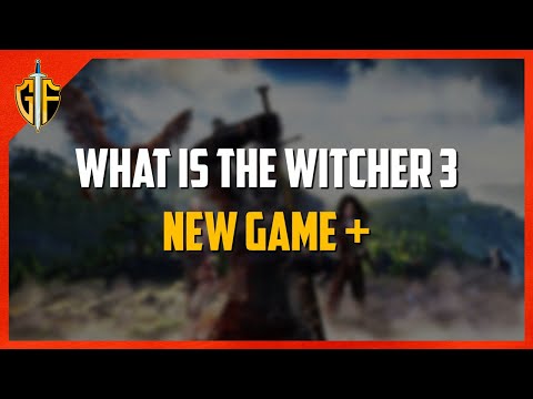 Starting a NEW GAME PLUS in The Witcher 3