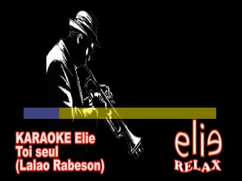 Elierelax   KARAOKE Elie  - Toi seul (Lalao Rabeson)