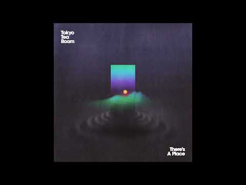 Tokyo Tea Room - There's a Place