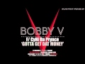 ♪♪  Bobby V ft. CyHi Da Prynce - Gotta Get Dat Money  ♪♪