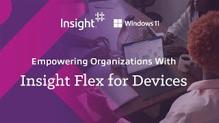 Empowering Organizations With Insight Flex for Devices