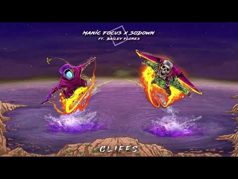 Manic Focus x SoDown - Cliffs (ft. Bailey Flores)
