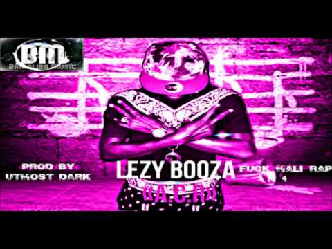 LEZY BOOZA - A.C.R.(FUCK MALI RAP 4)