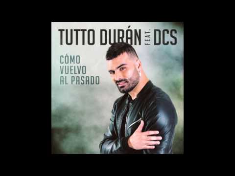 Tutto Duran Ft. DCS – Como Vuelvo Al Pasado (Dj Salva Garcia 2017 Edit)