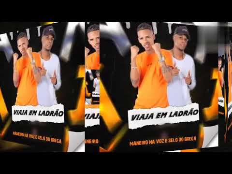 MANEIRO NA FOZ E SELO DO BREGA FEAT. MC GW E MC KITINHO - VIAJAR EM LADRÃO