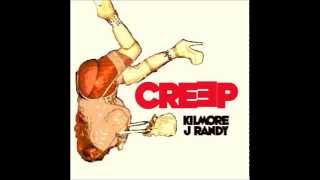 DJ Kilmore - Creep (feat. J Randy )
