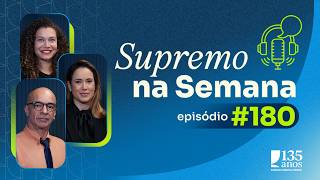#EP180 - Supremo na Semana