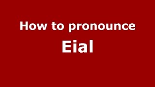 How to pronounce Eial
