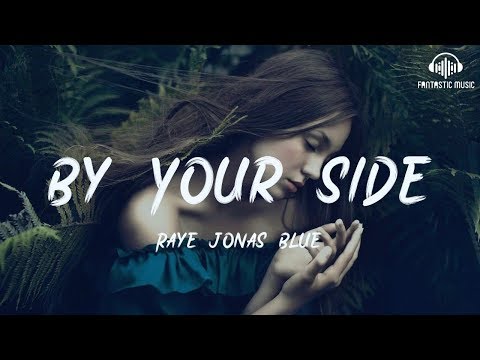 Raye Jonas Blue - By Your Side [ lyric ]