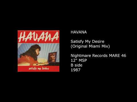 HAVANA - Satisfy My Desire (Original Miami Mix) - 1987
