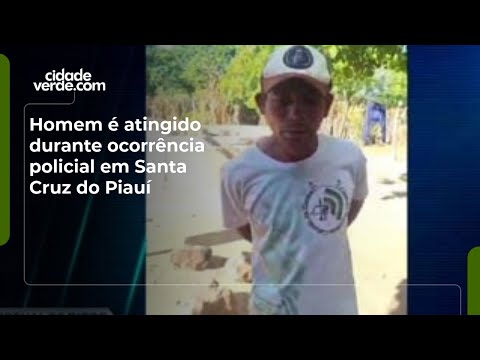 Homem é atingido durante ocorrência policial em Santa Cruz do Piauí