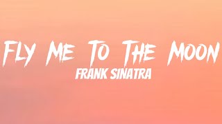 Frank Sinatra - Fly Me To The Moon (Lyrics)