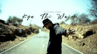 Kya Thi Wajah - 1 N Only Aditya ! ( Full Video ) | From " Level One " Album