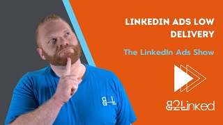 LinkedIn Ads Low Delivery