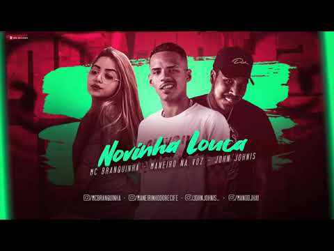 MANEIRO NA VOZ E MC BRANQUINHA - NOVINHA LOUCA
